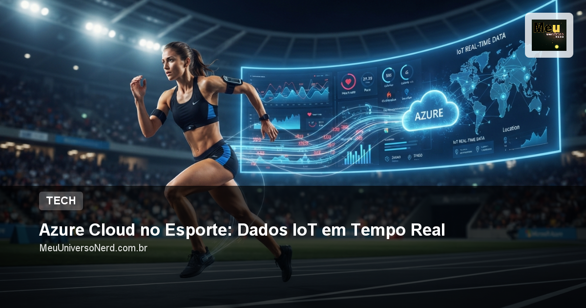 Azure Cloud no Esporte: Dados IoT em Tempo Real