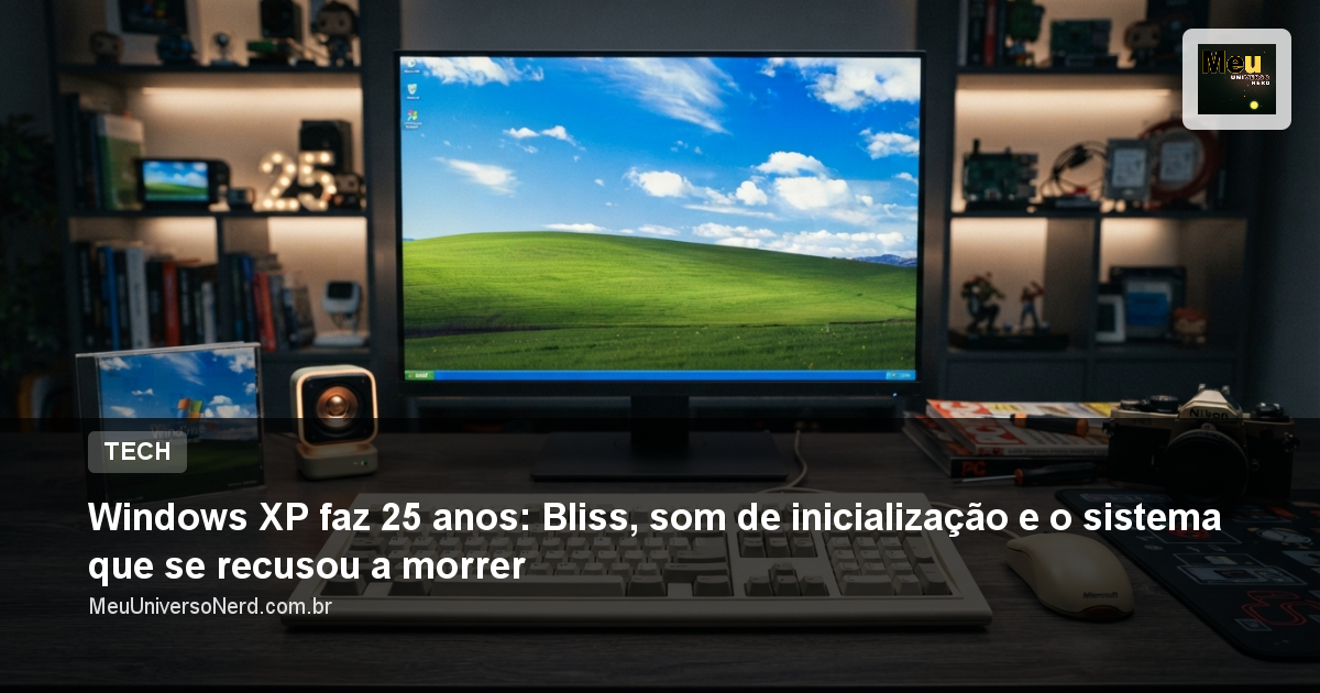 Windows XP faz 25 anos: Bliss, som de inicialização e o sistema que se recusou a morrer