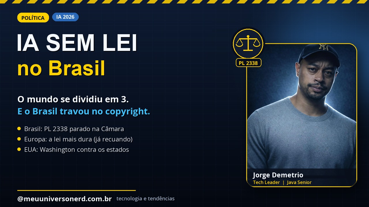 Regulamentacao da IA - Brasil PL 2338, EU AI Act e EUA - Meu Universo Nerd