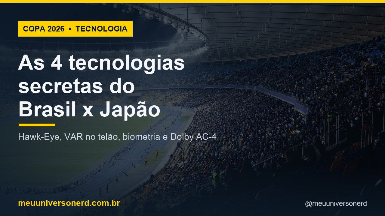 Tecnologias da Copa 2026 no Brasil x Japão: Hawk-Eye, VAR no telão, reconhecimento facial e Dolby AC-4 - Meu Universo Nerd