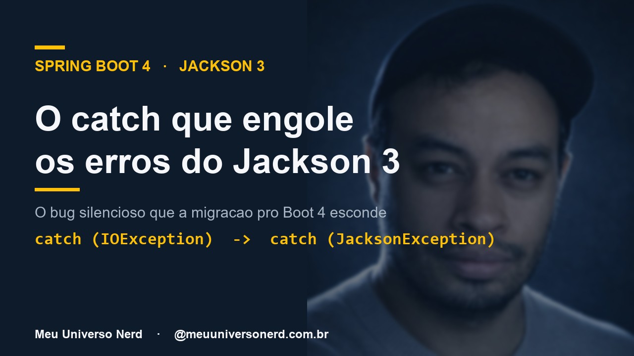 Jackson 3 no Spring Boot 4 - o catch(IOException) que engole erros de JSON - Meu Universo Nerd