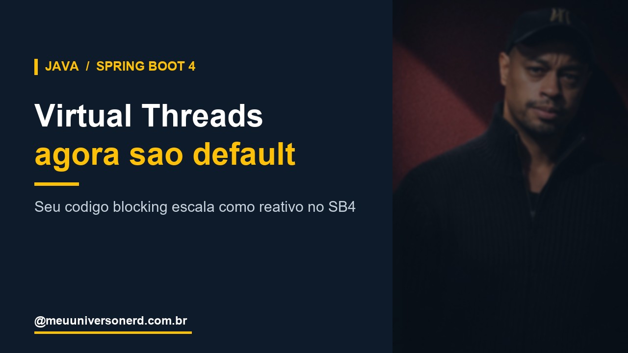 Spring Boot 4 Virtual Threads default - codigo blocking escala como reativo - Meu Universo Nerd
