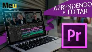 Aprenda a editar vídeos e filmes com o Adobe premiere.